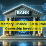 Digital Memory Finance – Data Storage और Ownership Investment