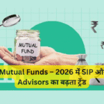 Digital Mutual Funds – 2026 में SIP और Robo-Advisors का बढ़ता ट्रेंड
