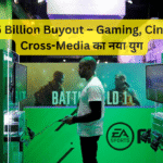EA’s $55 Billion Buyout – Gaming, Cinema और Cross-Media का नया युग