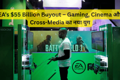 EA’s $55 Billion Buyout – Gaming, Cinema और Cross-Media का नया युग