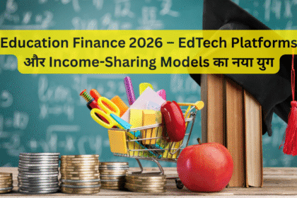 Education Finance 2026 – EdTech Platforms और Income-Sharing Models का नया युग