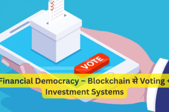 Financial Democracy – Blockchain से Voting + Investment Systems