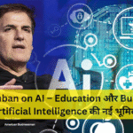 Mark Cuban on AI – Education और Business में Artificial Intelligence की नई भूमिका
