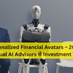 Personalized Financial Avatars – 2026 में Virtual AI Advisors से Investment Tips