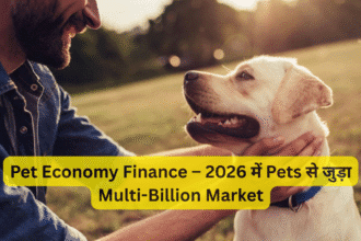Pet Economy Finance – 2026 में Pets से जुड़ा Multi-Billion Market