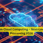 Quantum Cloud Computing – Next-Level Data Processing 2026