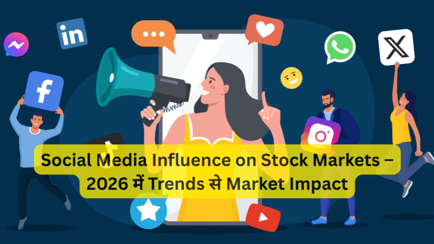 Social Media Influence on Stock Markets – 2026 में Trends से Market Impact