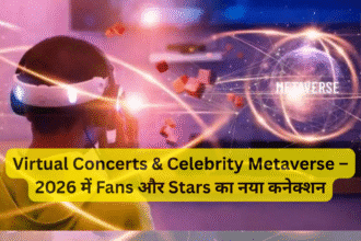 Virtual Concerts & Celebrity Metaverse – 2026 में Fans और Stars का नया कनेक्शन