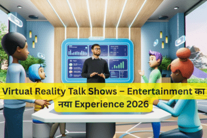 Virtual Reality Talk Shows – Entertainment का नया Experience 2026