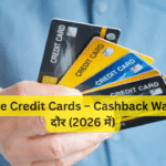 Zero-Fee Credit Cards – Cashback War का नया दौर (2026 में)