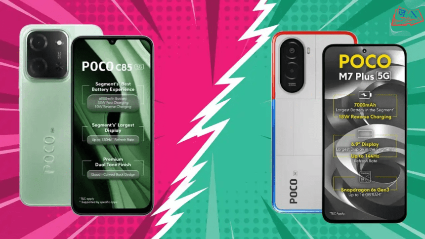 Poco C85 5G vs Poco M7 Plus 5G: 15,000 रुपये का बजट — कौन है बेहतर स्मार्टफोन?
