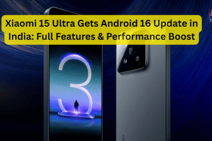 Xiaomi 15 Ultra Gets Android 16 Update in India: Full Features & Performance Boost