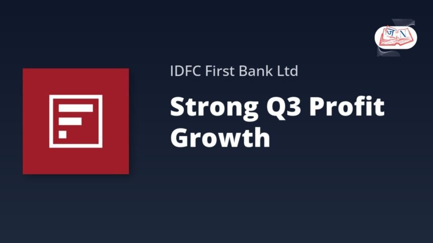 IDFC First Bank का धाकड़ Q3 प्रदर्शन: मुनाफा 48% उछला, बैंकिंग में मजबूत रुझान