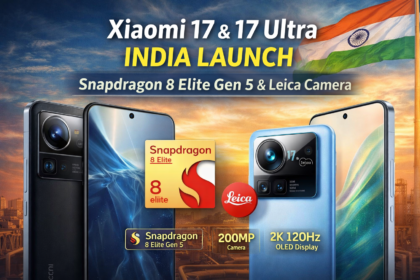 Xiaomi 17 और Xiaomi 17 Ultra भारत में लॉन्च: Snapdragon 8 Elite Gen 5 और Leica कैमरा के साथ प्रीमियम स्मार्टफोन