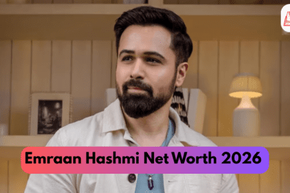 Emraan Hashmi Net Worth 2026 – Films, Earnings, Assets और Success Story