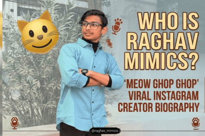 Raghav Mimics Biography: ‘Meow Ghop Ghop’ से वायरल Instagram Creator @raghav_mimics