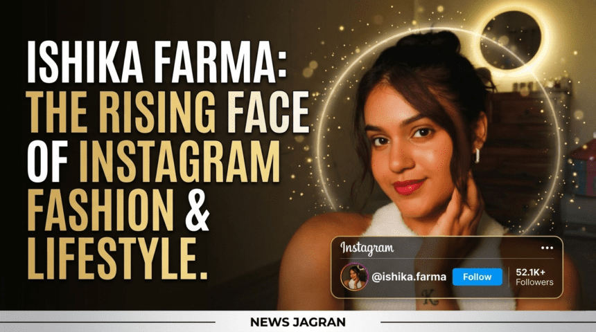 मिलिए Ishika Farma से – फैशन और लाइफस्टाइल की उभरती हुई Instagram स्टार @ishika.farma