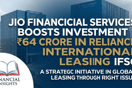 Jio Financial ने Reliance International Leasing IFSC में ₹64 करोड़ का निवेश किया