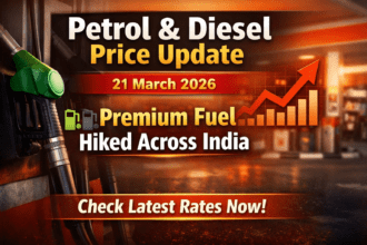 Petrol & Diesel Price Today – 21 March 2026: प्रीमियम पेट्रोल महंगा, डीजल की कीमतों में बदलाव