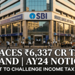 SBI को ₹6,337 करोड़ टैक्स मांग का नोटिस – बैंक चुनौती देगा | SBI Tax Demand AY24