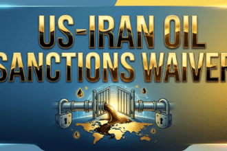 US-Iran Oil Sanctions Waiver क्या है?