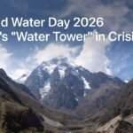 विश्व जल दिवस 2026 एशिया का “जलस्तम्भ” संकट में