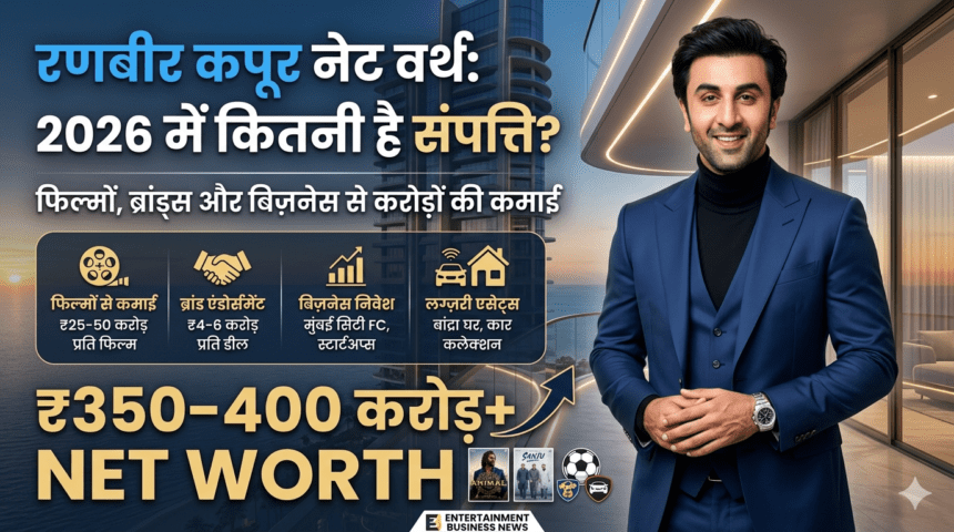 Ranbir Kapoor Net Worth