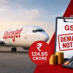 spicejet-gst-demand-notice-rs-124-crore-registration-cancellation-risk